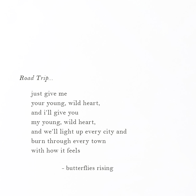 just give me your young, wild heart, and i’ll give you my young, wild heart