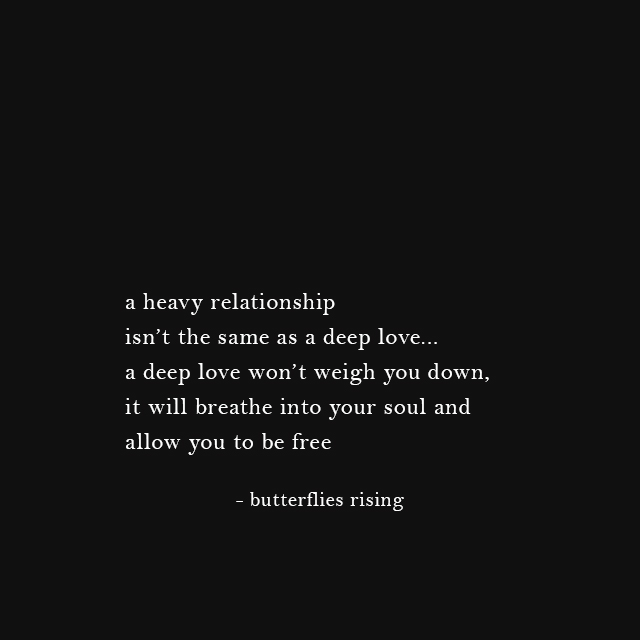 a heavy relationship isn’t the same as a deep love