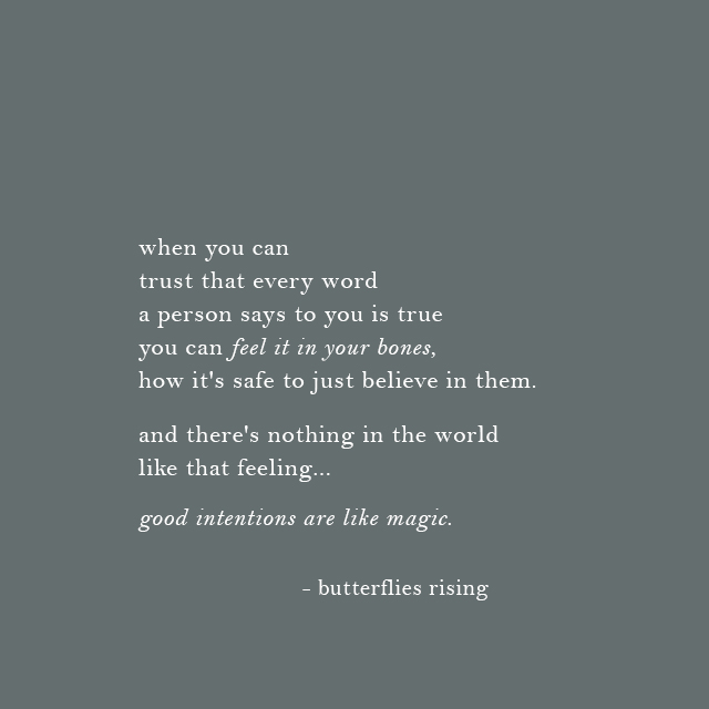 when you can trust that every word a person says to you is true you can feel it in your bones