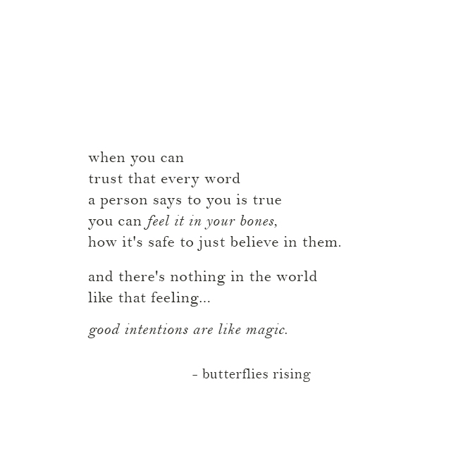 when you can trust that every word a person says to you is true you can feel it in your bones