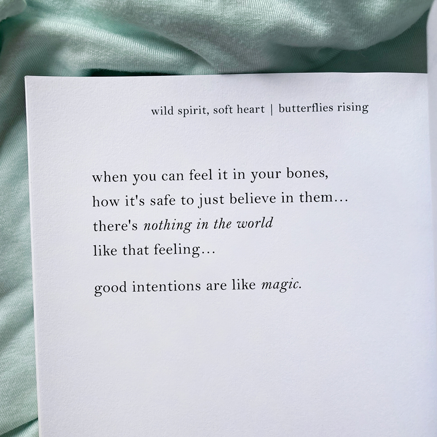 there's nothing in the world like that feeling… good intentions are like magic