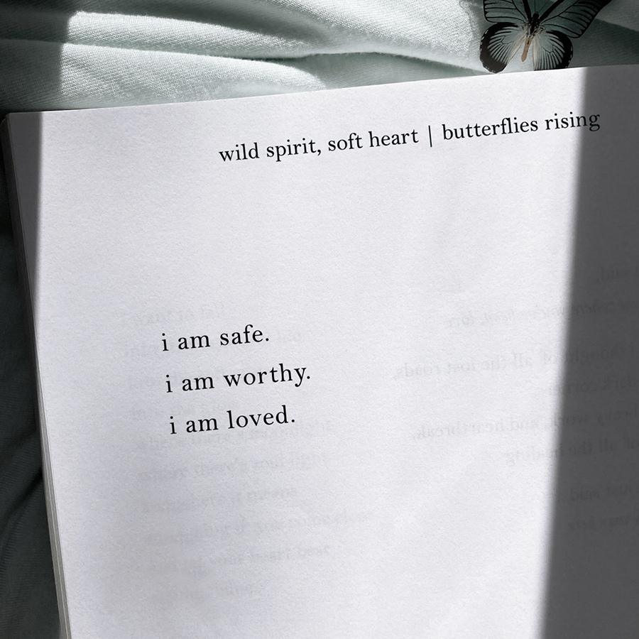 i am safe. i am worthy. i am loved.