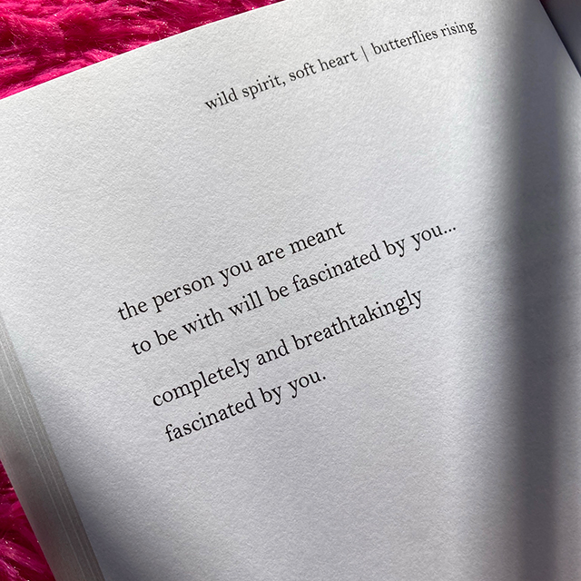 the person you are meant to be with will be fascinated by you