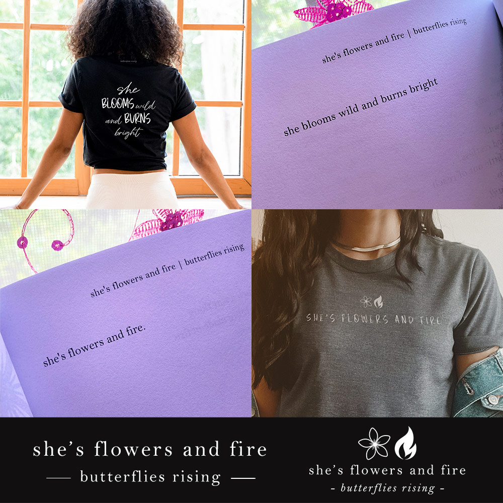 she blooms wild and burns bright - butterflies rising quote tshirt