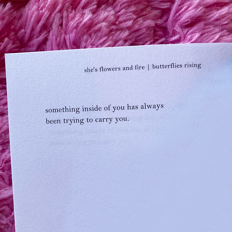 something inside of you has always been trying to carry you. - butterflies rising