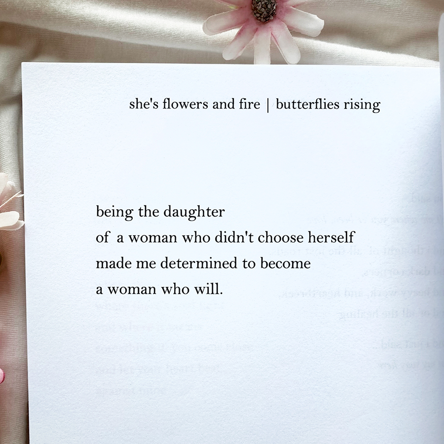 being the daughter of a woman who didn't choose herself made me determined to become a woman who will