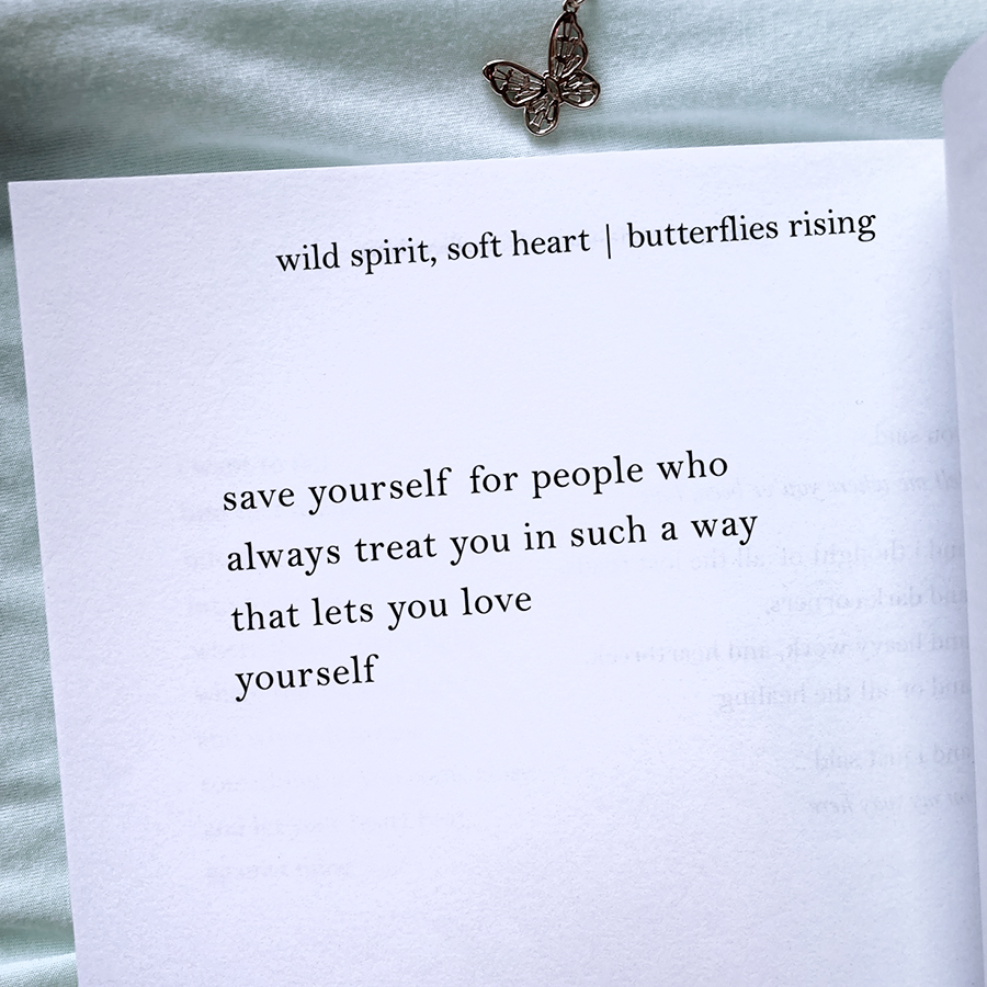 save yourself for people who always treat you in such a way that lets you love yourself