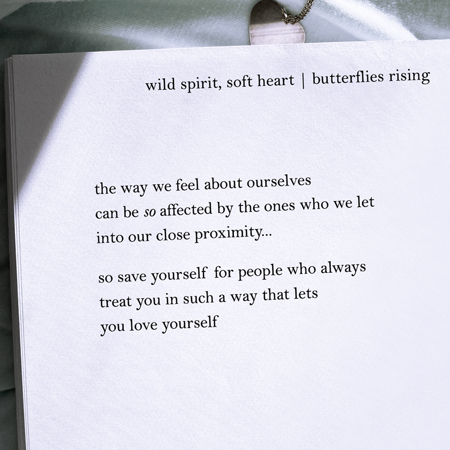 the way we feel about ourselves can be so affected by the ones who we let into our close proximity