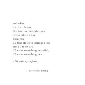 and when i write this out, this isn’t to remember you... it’s to take