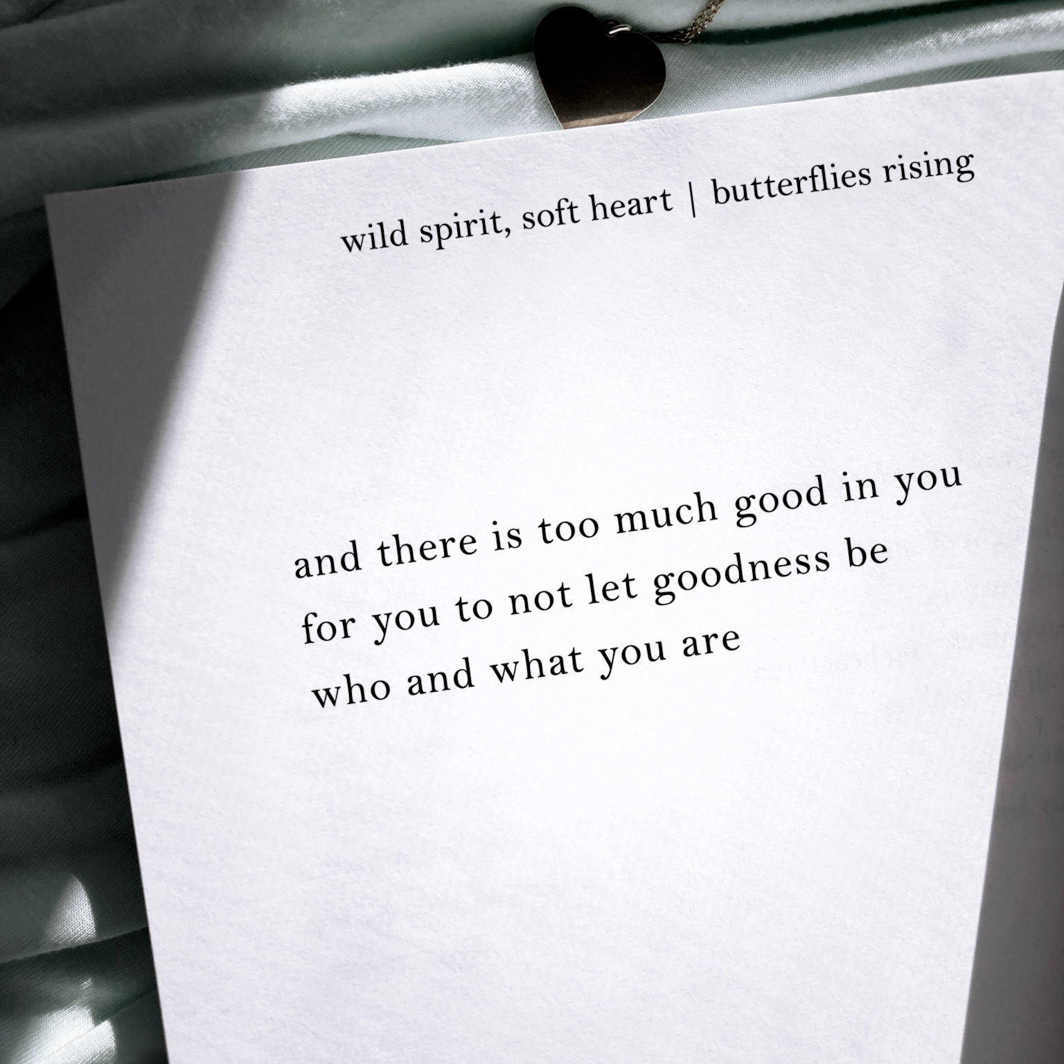 and there is too much good in you for you to not let goodness be who and what you are