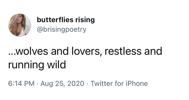 ...wolves and lovers, restless and running wild - butterflies rising