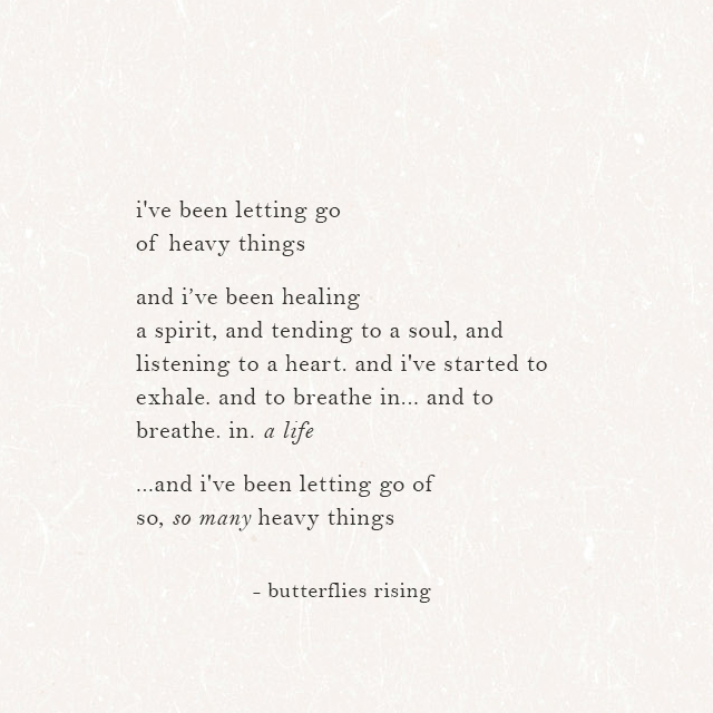 i've been letting go of heavy things and i’ve been healing a spirit ...