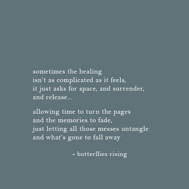 sometimes the healing isn’t as complicated as it feels - butterflies rising