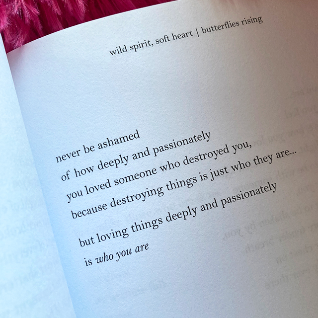never be ashamed of how deeply and passionately you loved someone