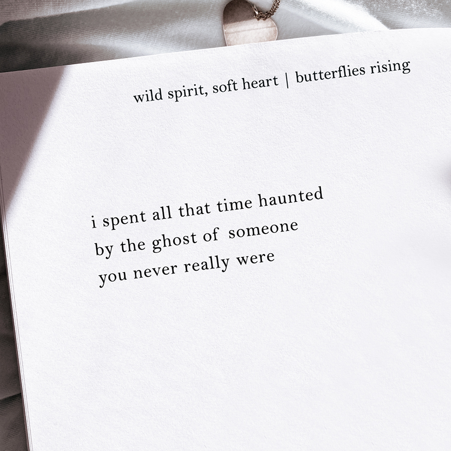 i spent all that time haunted by the ghost of someone you never really were