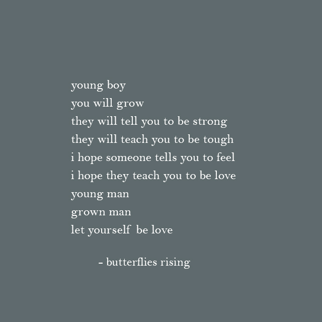young boy, you will grow, they will tell you to be strong, they will tell you to be tough