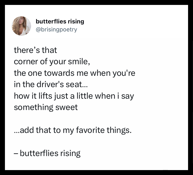 there’s that corner of your smile, the one towards me when you're in the driver's seat