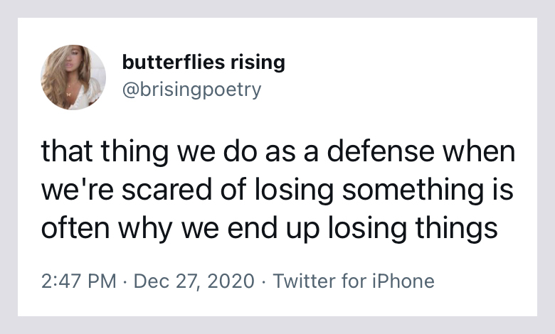 that thing we do as a defense when we're scared of losing something - butterflies rising