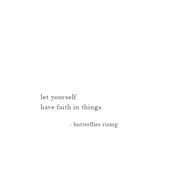 let yourself have faith in things - butterflies rising