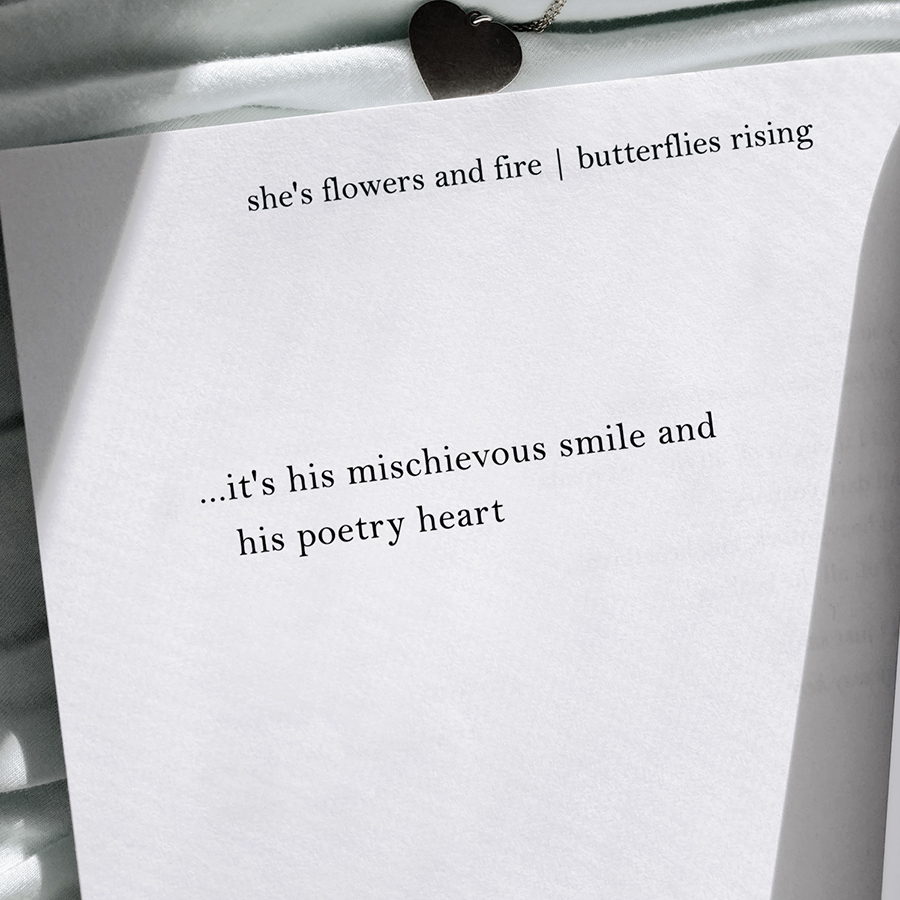 ...it's his mischievous smile and his poetry heart - butterflies rising