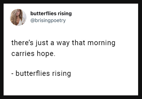 there’s just a way that morning carries hope