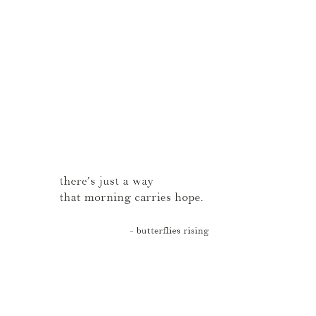 there’s just a way that morning carries hope