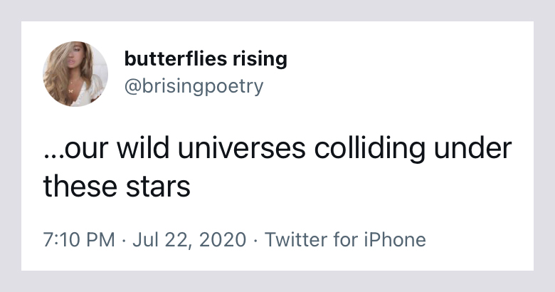 ...our wild universes colliding under these stars - butterflies rising