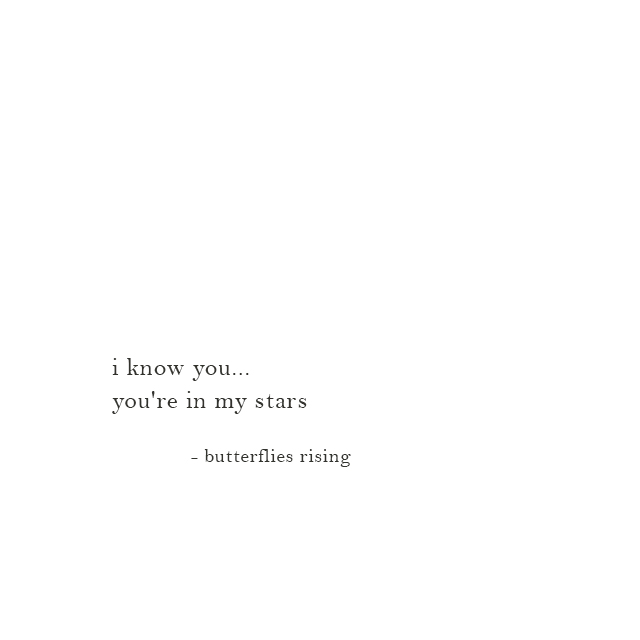 i know you… you're in my stars  – butterflies rising