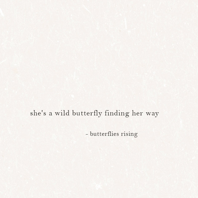 she's a wild butterfly finding her way - butterflies rising