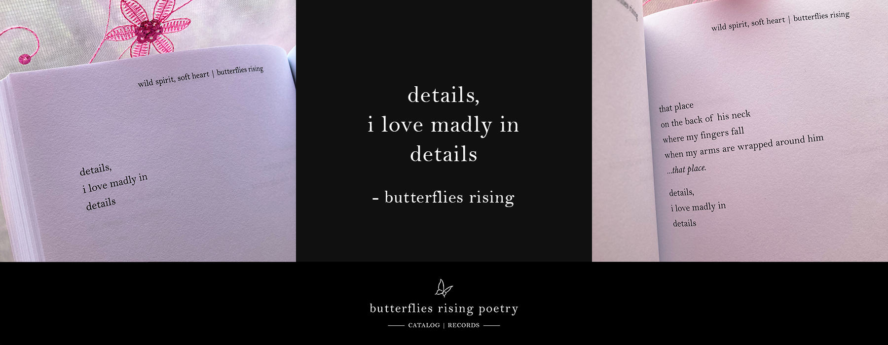 details, i love madly in details' - butterflies rising poem series