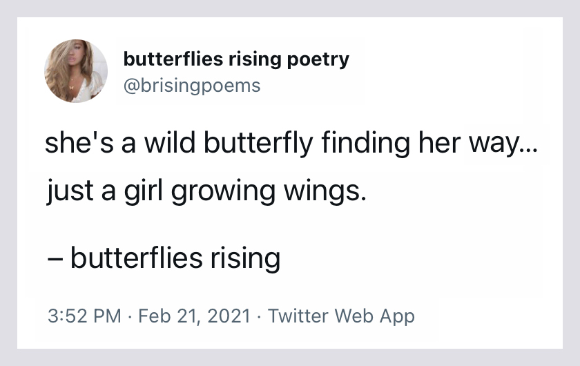 she's a wild butterfly finding her way... just a girl growing wings. - butterflies rising
