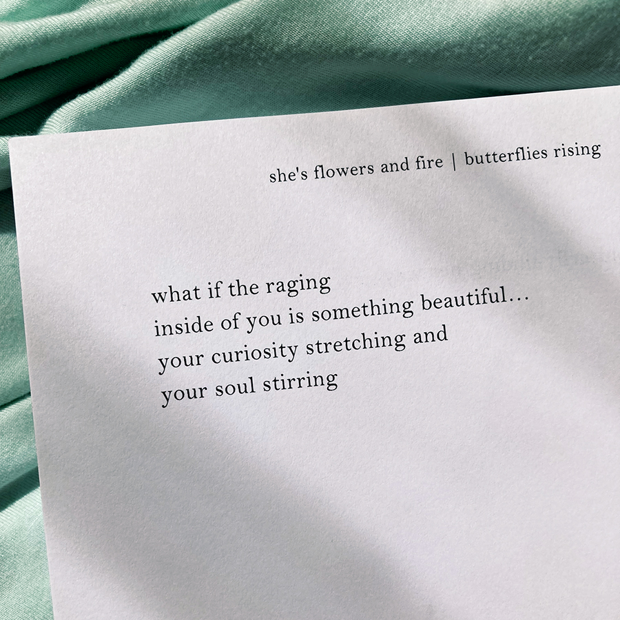 what if the raging inside of you is something beautiful
