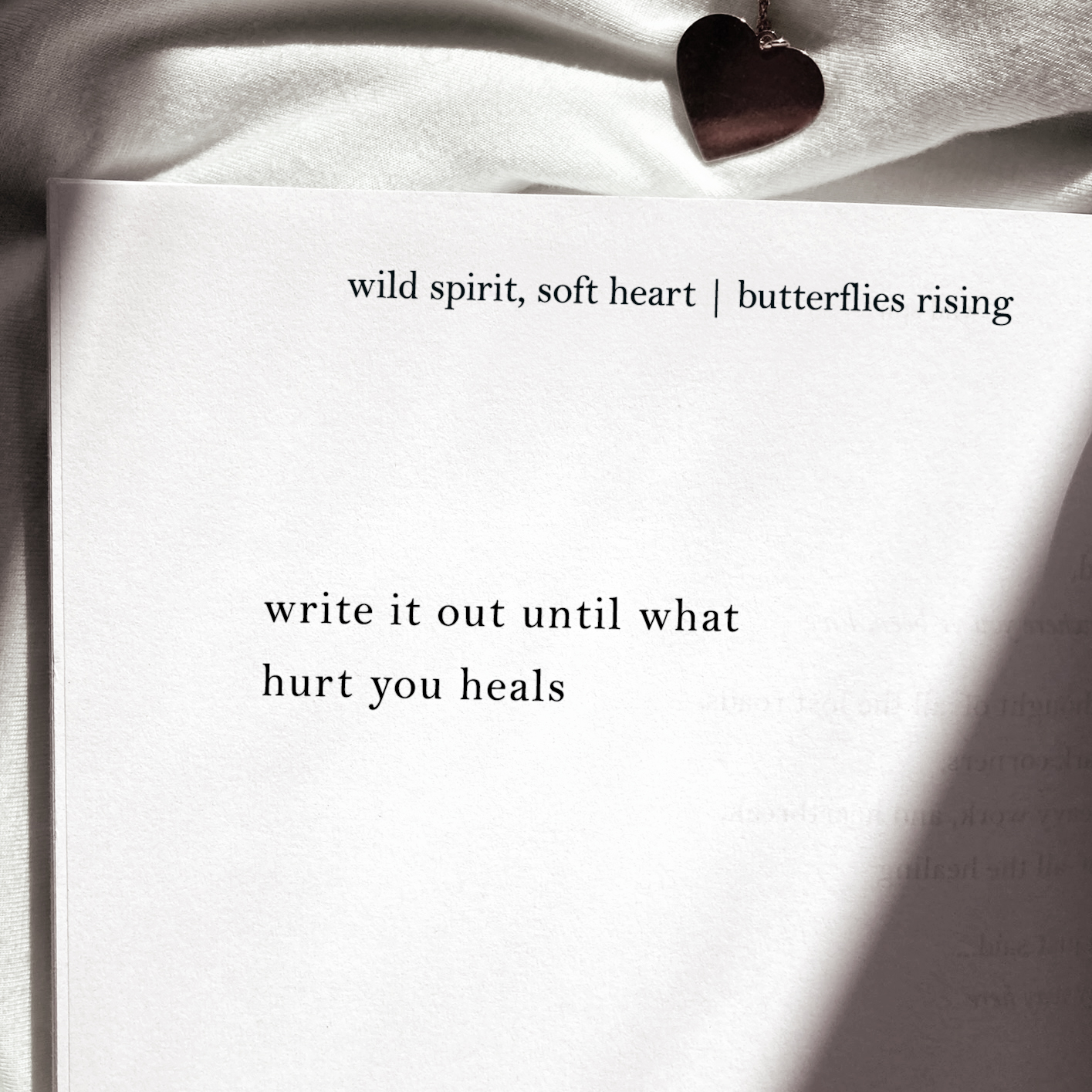 write it out until what hurt you heals