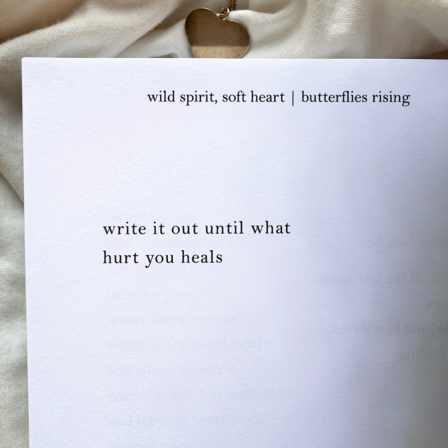 write it out until what hurt you heals