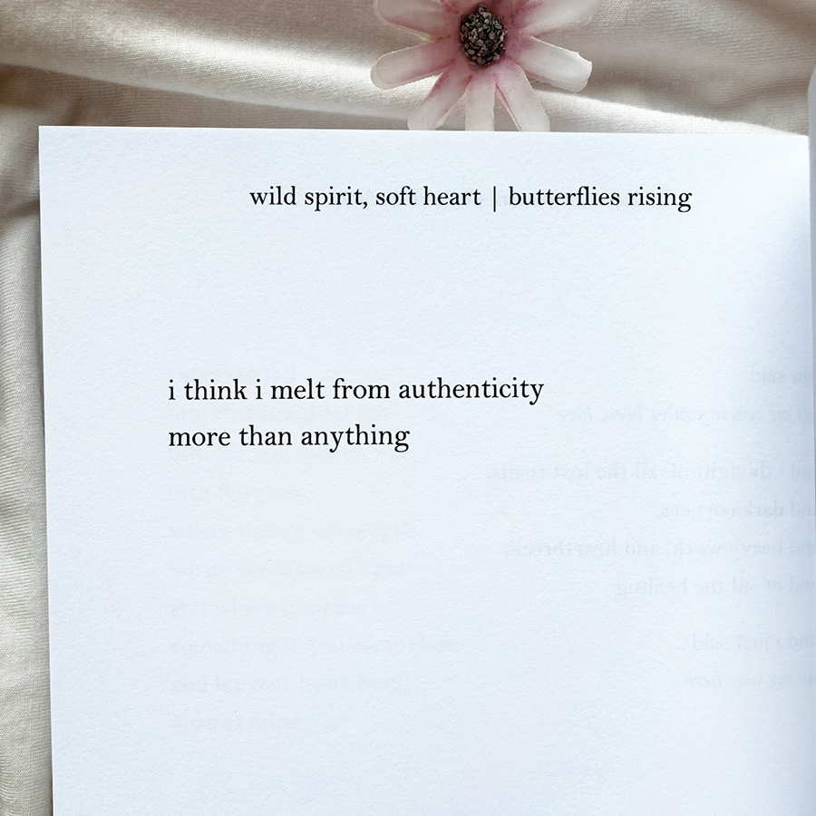 i think i melt from authenticity more than anything