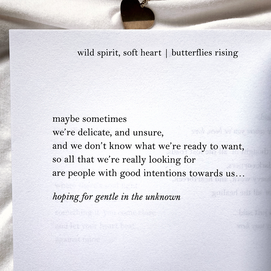 maybe sometimes we’re delicate, and unsure, and we don’t know what we’re ready to want