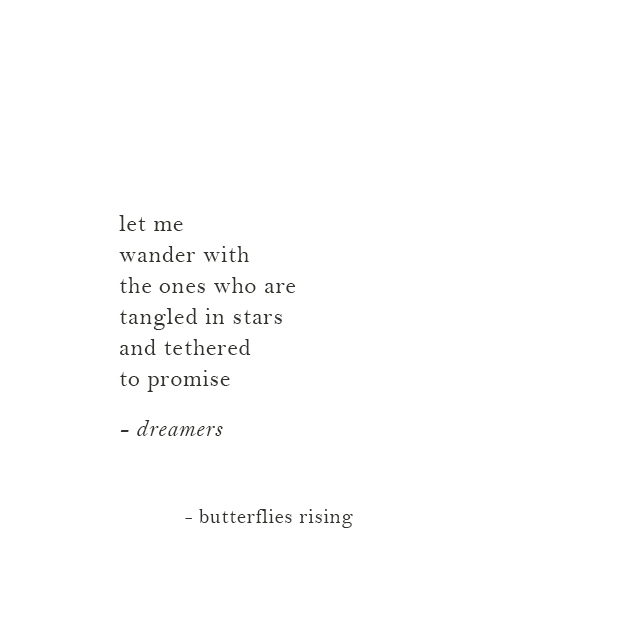 Let Me Wander With The Ones Who Are Tangled In Stars And Tethered To Promise