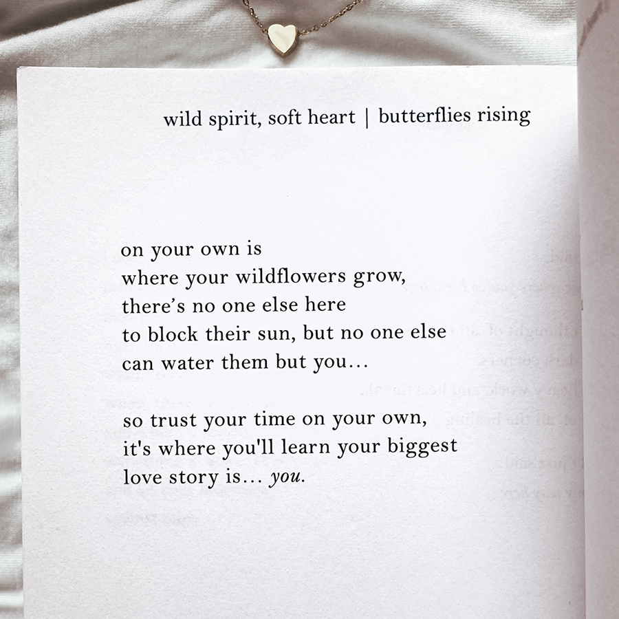 so trust your time on your own, it's where you'll learn your biggest love story is… you.