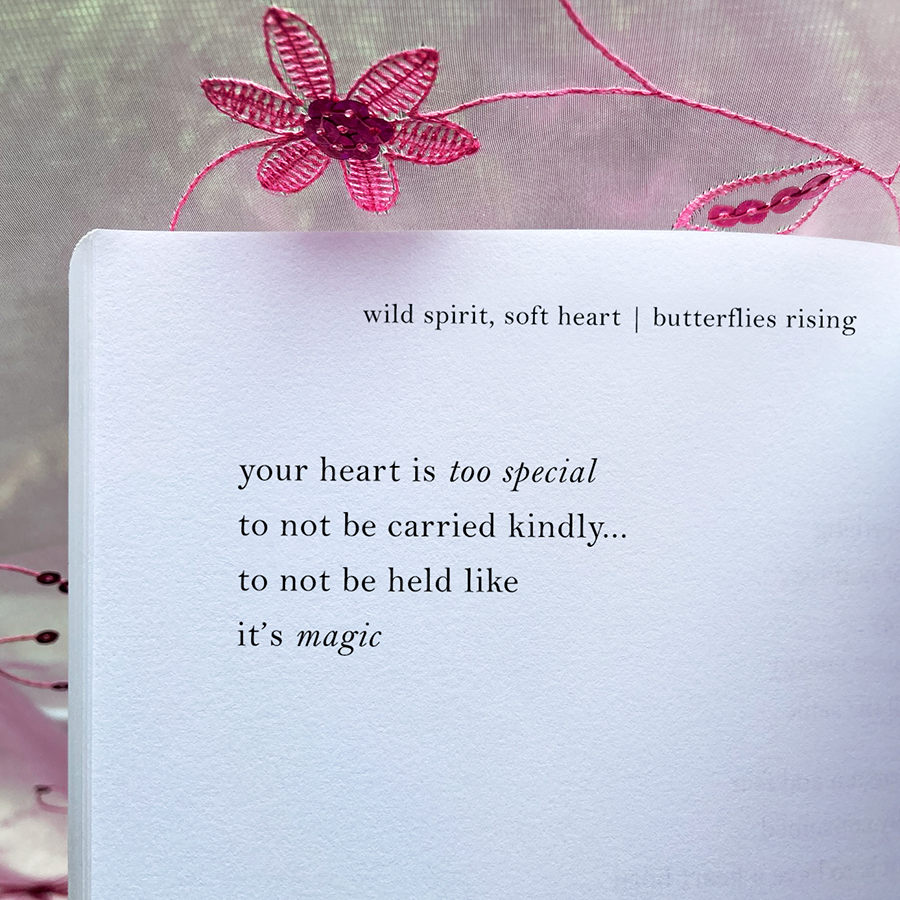 your heart is too special to not be carried kindly, to not be held like
