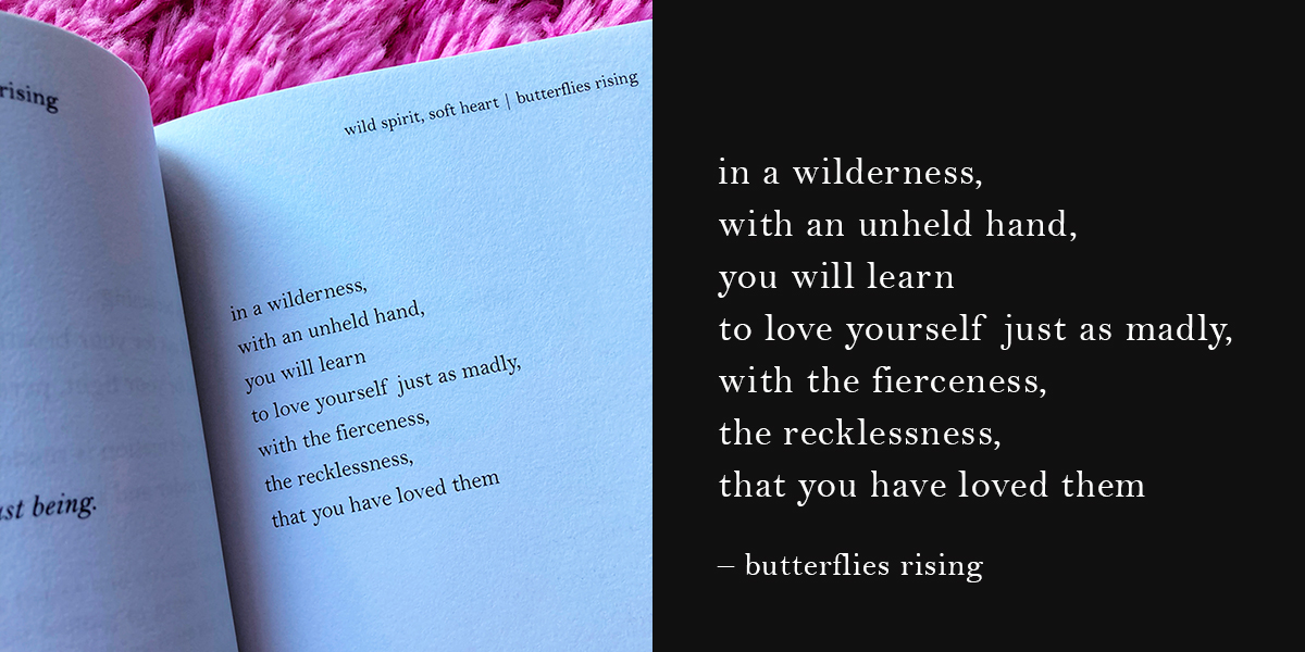 in a wilderness, with an unheld hand, you will learn to love yourself just as madly