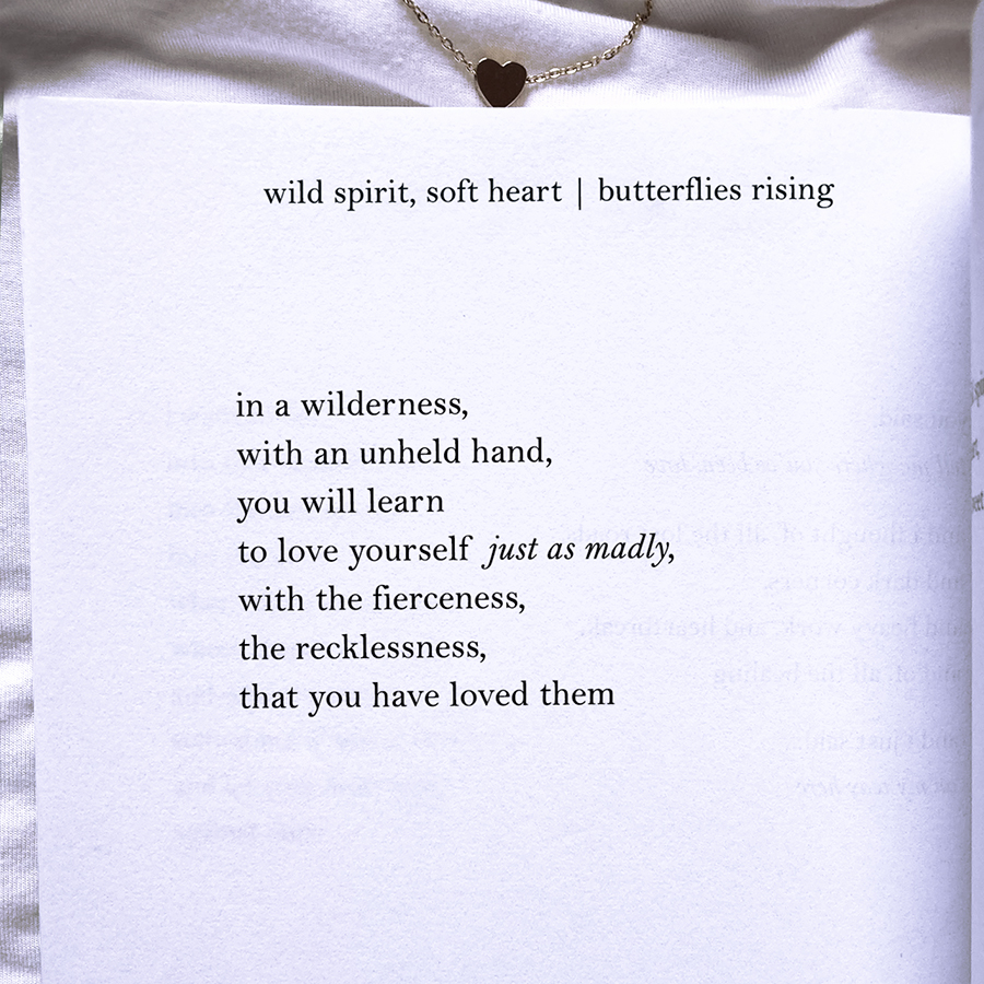 in a wilderness, with an unheld hand, you will learn to love yourself just as madly