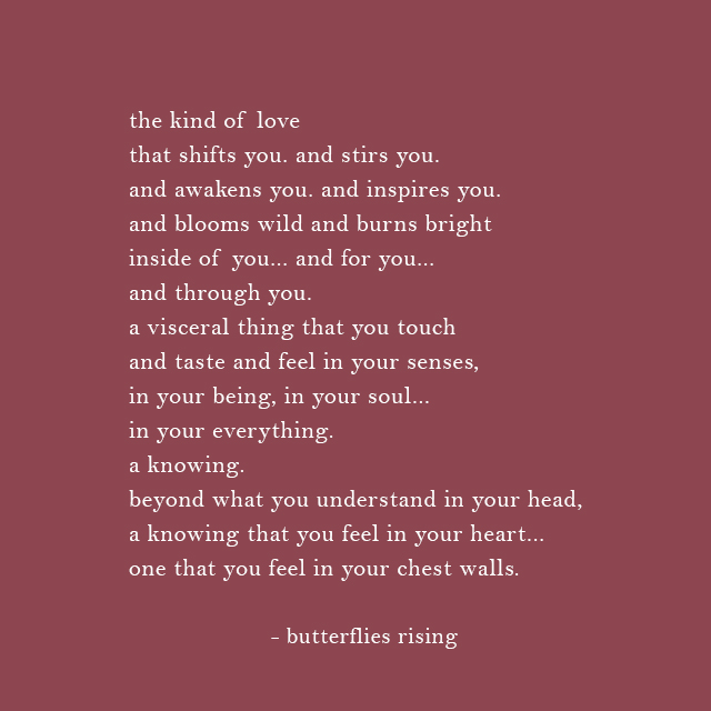 the kind of love that shifts you. and stirs you. and awakens you. and inspires you.
