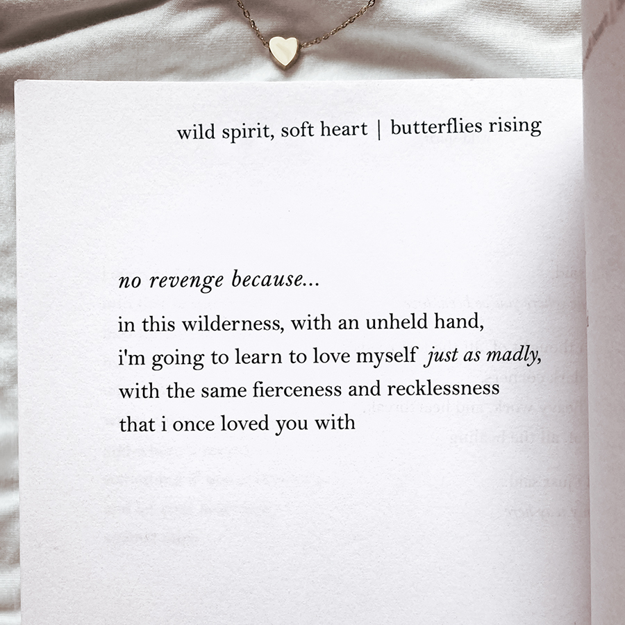no revenge because… in this wilderness, with an unheld hand, i'm going to learn to love myself just as madly