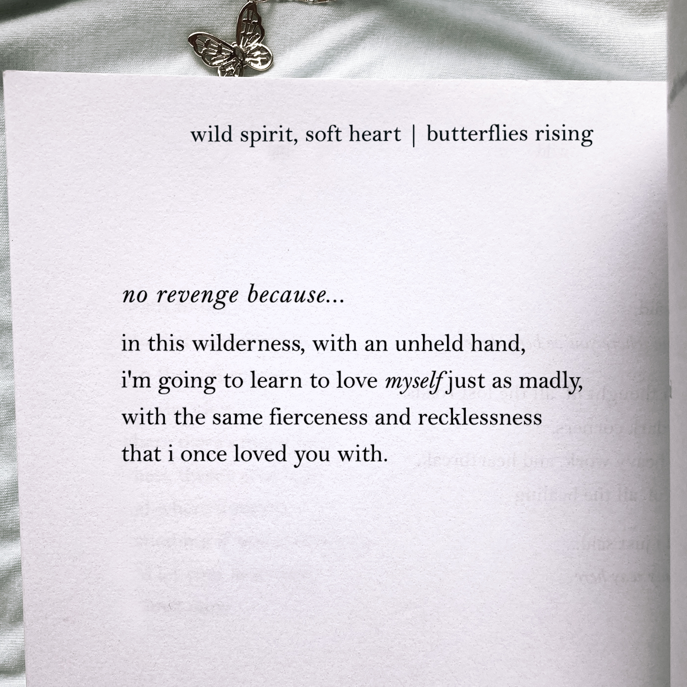 no revenge because… in this wilderness, with an unheld hand, i'm going to learn to love myself just as madly