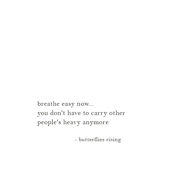 breathe easy now... you don't have to carry other people's heavy anymore
