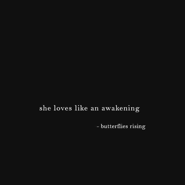 she loves like an awakening - butterflies rising