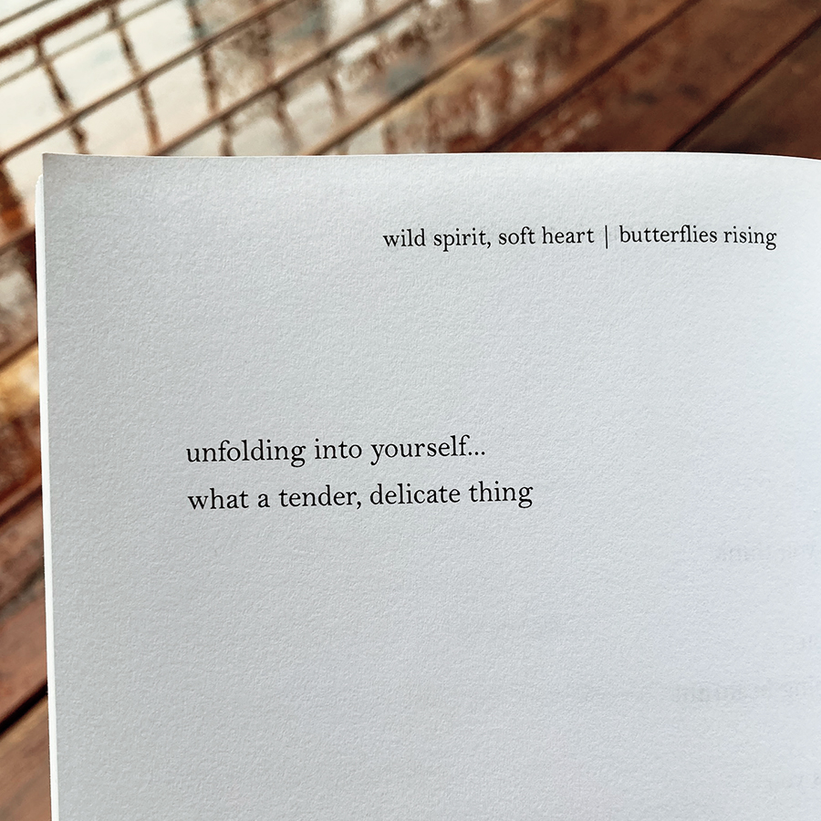 unfolding into yourself... what a tender, delicate thing
