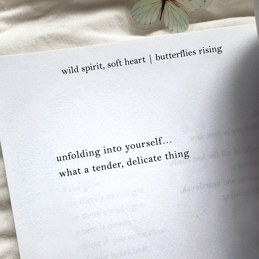 unfolding into yourself... what a tender, delicate thing