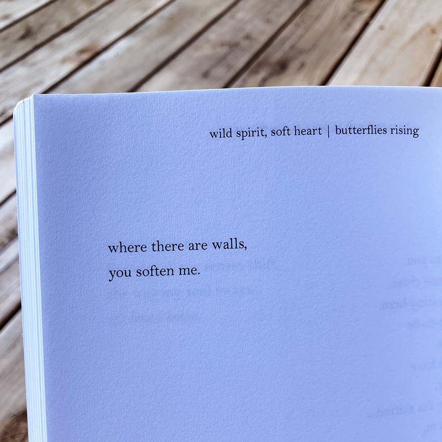 where there are walls, you soften me