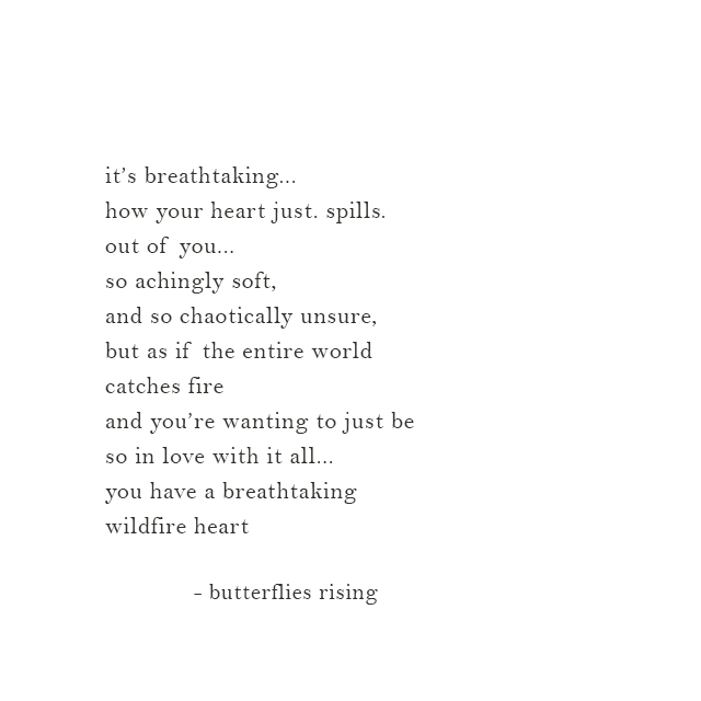you have a breathtaking wildfire heart